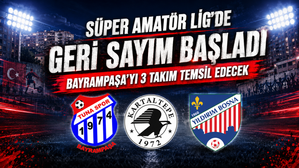Süper Amatör Lig’de Geri Sayım Başladı: Bayrampaşa’yı 3 Takım Temsil Edecek