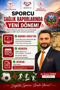 Başkan Av. Burak Özmen Duyurdu! Sporcu Sağlık Raporlarında Yeni Dönem Resmen Başladı